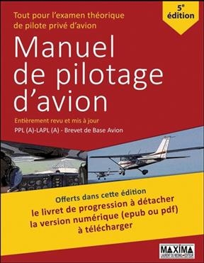 Manuel de pilotage d'avion : tout pour l'examen théorique de pilote privé d'avion : PPL(A), LAPL(A), brevet de base a...