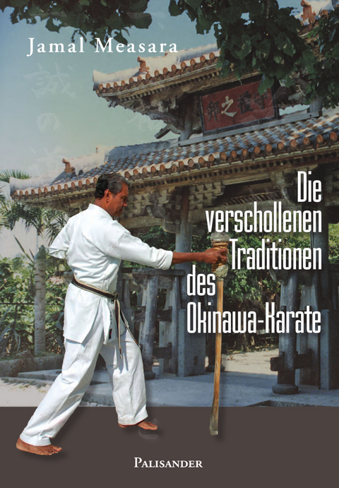 Die verschollenen Traditionen des Okinawa-Karate - Jamal Measara