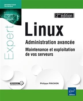 Linux : administration avancée, maintenance et exploitation de vos serveurs - Philippe Pinchon