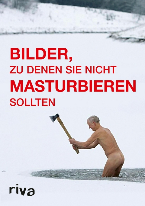 Bilder, zu denen Sie nicht masturbieren sollten - Graham Johnson