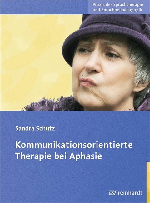 Kommunikationsorientierte Therapie bei Aphasie - Sandra Sch&uuml;tz