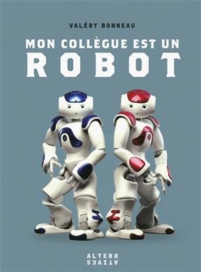 Mon collègue est un robot - Valéry Bonneau