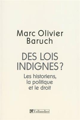 Des lois indignes ? : les historiens, la politique et le droit
