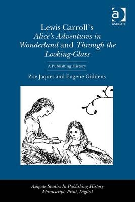 Lewis Carroll's Alice's Adventures in Wonderland and Through the Looking-Glass -  Professor Eugene Giddens,  Dr Zoe Jaques