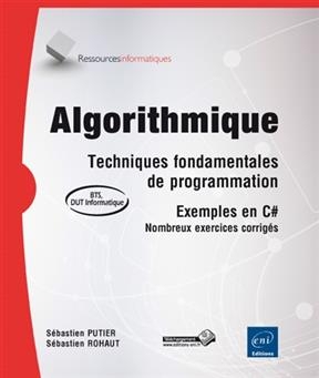 Algorithmique : techniques fondamentales de programmation : exemples en C#, nombreux exercices corrigés, BTS, DUT inf...