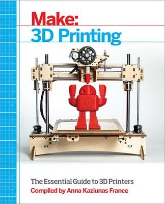 Make: 3D Printing -  Anna  Kaziunas France