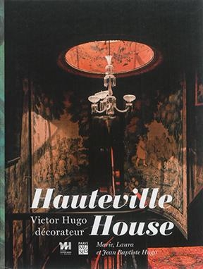 Hauteville House : Victor Hugo d&eacute;corateur - G&eacute;rard et al. Audinet