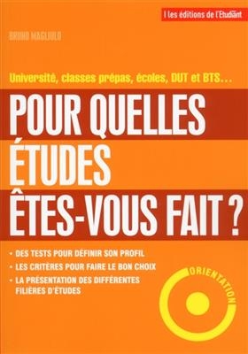 Pour quelles &eacute;tudes &ecirc;tes-vous fait ? : universit&eacute;, classes pr&eacute;pas, &eacute;coles, DUT et BTS... - Bruno Magliulo