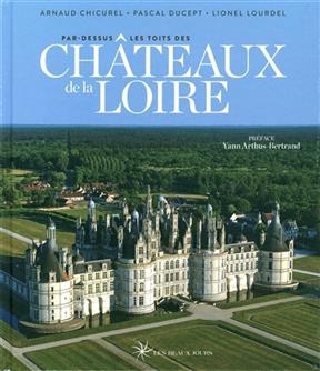 Par-dessus les toits des châteaux de la Loire