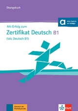 Mit Erfolg zum Zertifikat Deutsch B1 (telc Deutsch B1) – Übungsbuch - Eichheim, Hubert; Storch, Günther