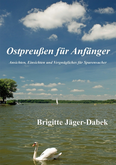 Ostpreu&szlig;en f&uuml;r Anf&auml;nger - Brigitte J&auml;ger-Dabek