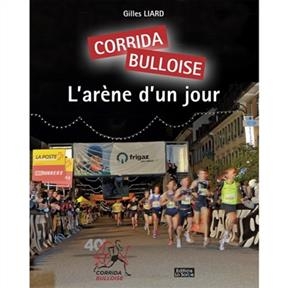 Corrida bulloise : l'ar&egrave;ne d'un jour - Gilles Liard