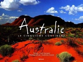 Australie : le cinqui&egrave;me continent - Yves Paccalet, Stanislas Fautr&eacute;