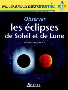 Observer les &eacute;clipses de Soleil et de Lune - Philippe de La Cotardi&egrave;re