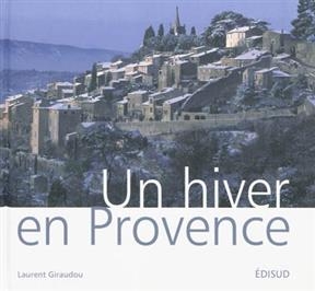 Un hiver en Provence - Laurent Giraudou