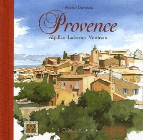 Provence : Alpilles, Lub&eacute;ron, Ventoux - Michel Duvoisin