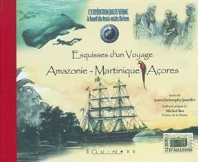 L'exp&eacute;dition Jules Verne &agrave; bord du trois m&acirc;ts Belem : esquisses d'un voyage Amazonie-Martinique-A&ccedil;ores : une aventure... -  Jeauffre J-C.