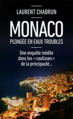 Monaco, plong&eacute;e en eaux troubles - Laurent Chabrun