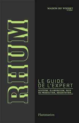 Rhum, le guide de l'expert : histoire, élaboration, pays de production, dégustation - Luca Gargano