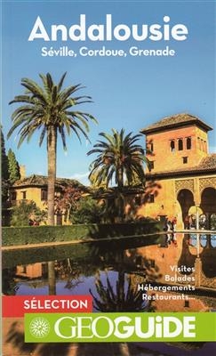 Andalousie : S&eacute;ville, Grenade, Cordoue