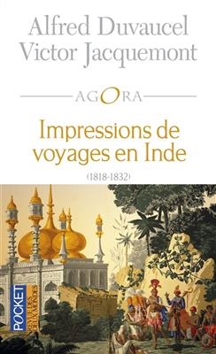 Impressions de voyages en Inde : 1818-1832 - Alfred Duvaucel, Victor Jacquemont