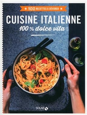 Cuisine italienne : 100 % dolce vita !