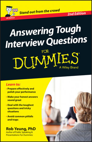 Answering Tough Interview Questions For Dummies, UK Edition - Rob Yeung