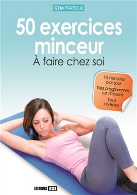 50 exercices minceur : &agrave; faire chez soi