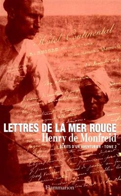 Ecrits d'aventurier. Vol. 2. Lettres de la mer Rouge - Henry de Monfreid