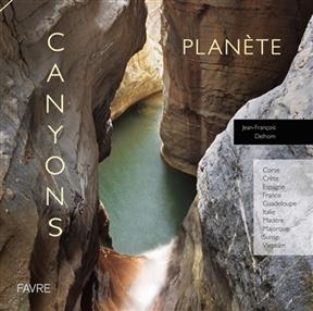 Plan&egrave;te canyons - Jean-Fran&ccedil;ois Delhom