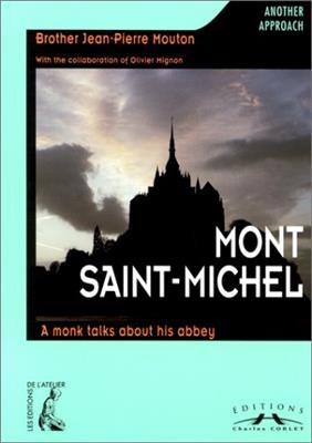 Le Mont-Saint-Michel : un moine raconte son abbaye - Jean-Pierre (1943-....) Mouton