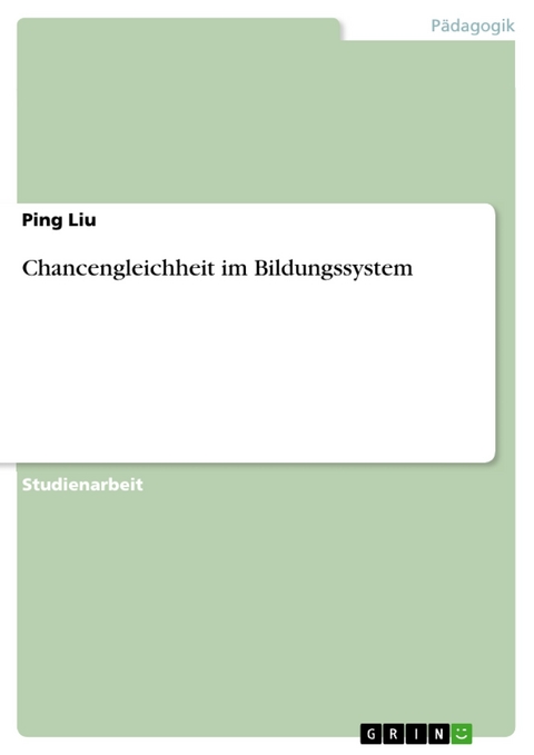 Chancengleichheit im Bildungssystem - Ping Liu