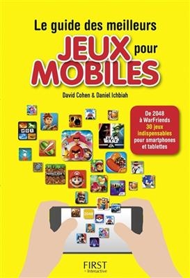 Le guide des meilleurs jeux pour mobile : de 2048 à WarFriends, 30 jeux indispensables pour smartphones et tablettes