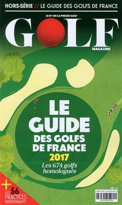 Le guide des golfs de France : les 674 golfs homologu&eacute;s