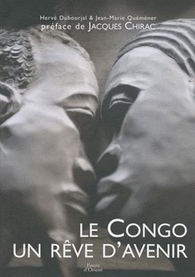 Le Congo, un r&ecirc;ve d'avenir -  Dubourjal Herve Quemener Jean