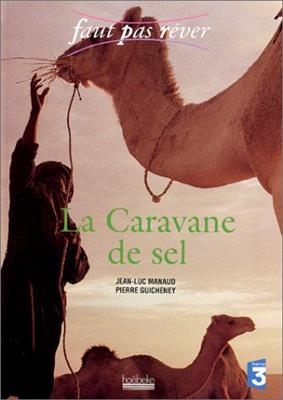 La caravane de sel - J.-L. Manaud, P. Guichenet