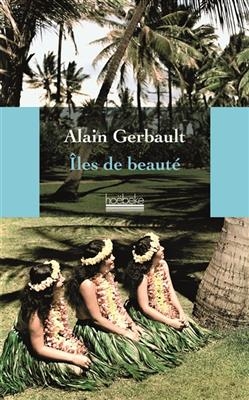 Iles de beaut&eacute; - Alain Gerbault