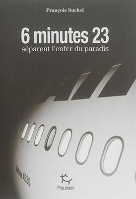 6 minutes 23 séparent l'enfer du paradis - François Suchel