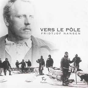 Vers le pôle : 250 illustrations originales - Fridtjof Nansen