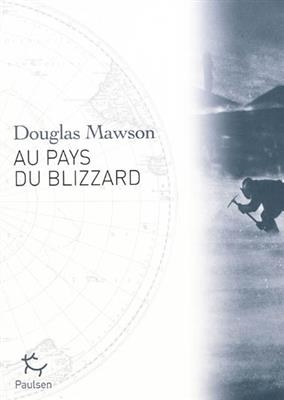 Au pays du blizzard - Douglas Mawson