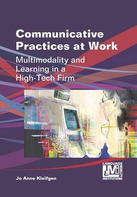 Communicative Practices at Work -  Jo Anne Kleifgen