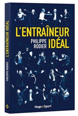 L'entra&icirc;neur id&eacute;al - Philippe Rodier
