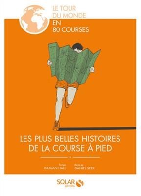 Le tour du monde en 80 courses : les plus belles histoires de la course à pied