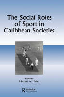 Social Roles of Sport in Caribbean Societies -  Michael A Malec