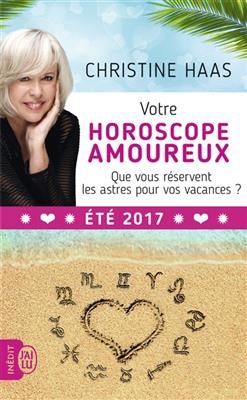 Votre horoscope amoureux : que vous réservent les astres pour vos vacances ? : été 2017