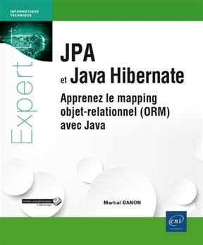 JPA et Java Hibernate : apprenez le mapping objet-relationnel (ORM) avec Java