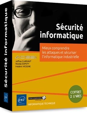 S&eacute;curit&eacute; informatique : mieux comprendre les attaques et s&eacute;curiser l'informatique industrielle : coffret 2 livres - Marion Ag&eacute;, Joffre et al. Clarhaut