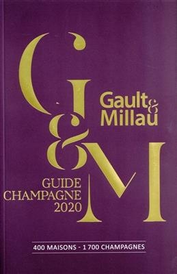 Gault & Millau : guide champagne 2020 : 400 maisons, 1.700 champagnes
