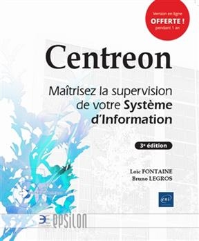 Centreon : maîtrisez la supervision de votre système d'information - Loïc Fontaine, Bruno Legros