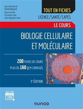 Le cours de biologie cellulaire et moléculaire : tout en fiches, licence, santé, Capes : 200 fiches de cours, plus de...